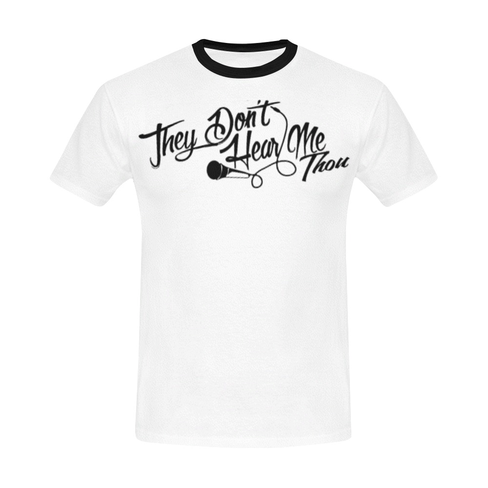 They Don't Hear Me Thou All Over Print T-Shirt for Men (USA Size) (Model T40)